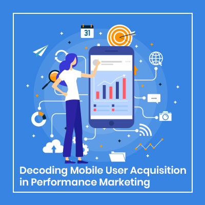 Decoding Mobile User Acquisition in Performance Marketing